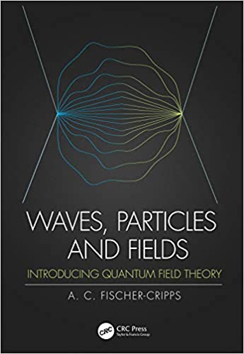  دانلود کتاب Waves, Particles And Fields - Introducing Quantum Field Theory, 2020 - دانلود کتاب های دانشگاهی