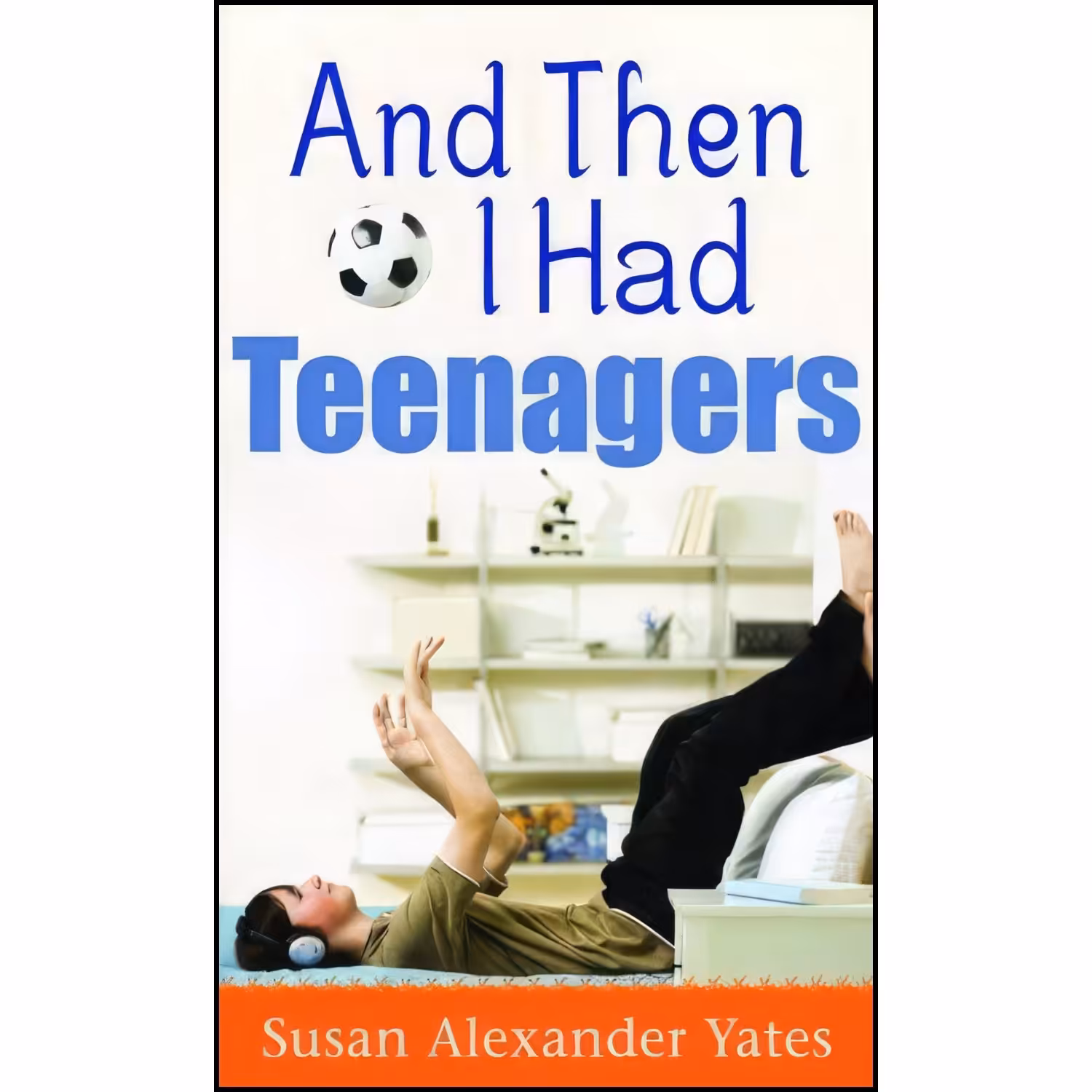 کتاب زبان اصلی And Then I Had Teenagers اثر Susan Alexander Yates