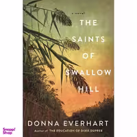 کتاب The Saints of Swallow Hill: A Fascinating Depression Era Historical Novel اثر Donna Everhart انتشارات Kensington