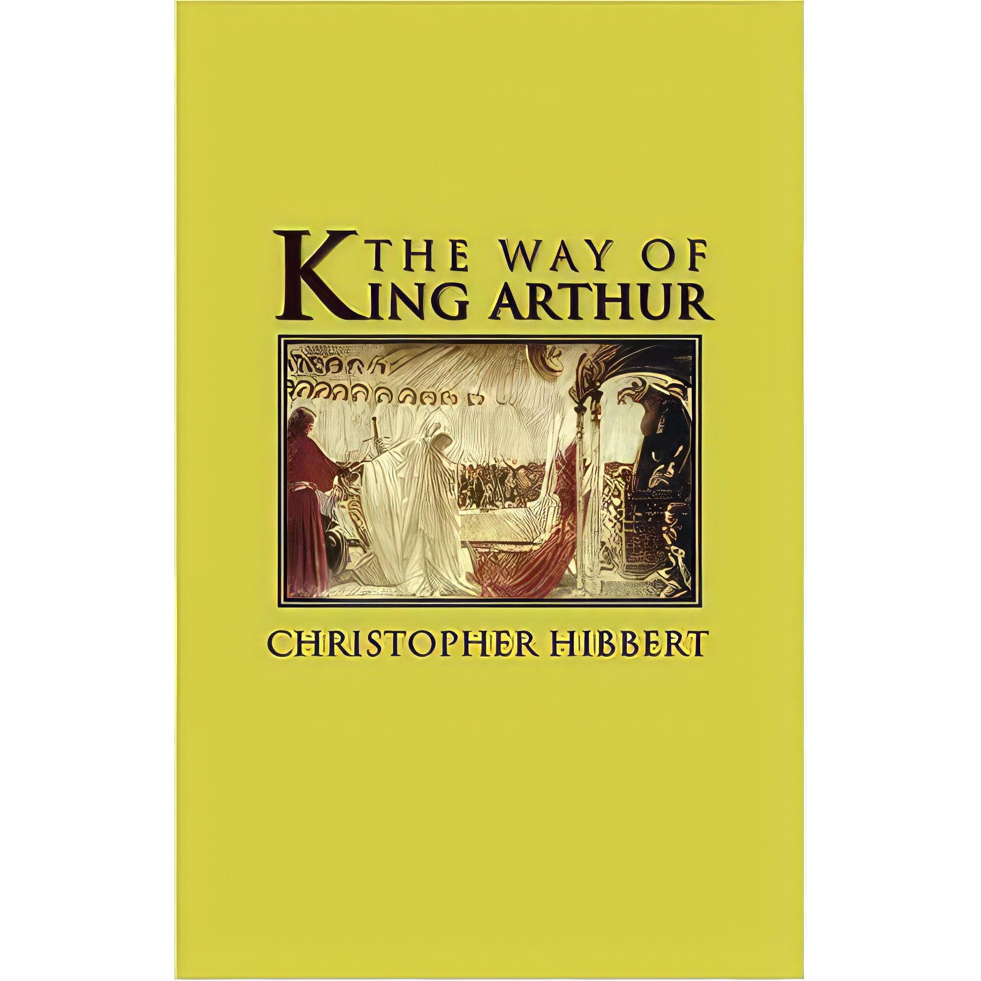 کتاب زبان اصلی The Way of King Arthur اثر Christopher Hibbert انتشارات UNKNO