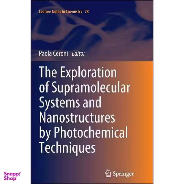 کتاب The Exploration of Supramolecular Systems and Nanostructures by Photochemical Techniques  اثر Paola Ceroni انتشارات Springer