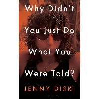 کتاب زبان اصلی Why Didnt You Just Do What You Were Told اثر Jenny Diski