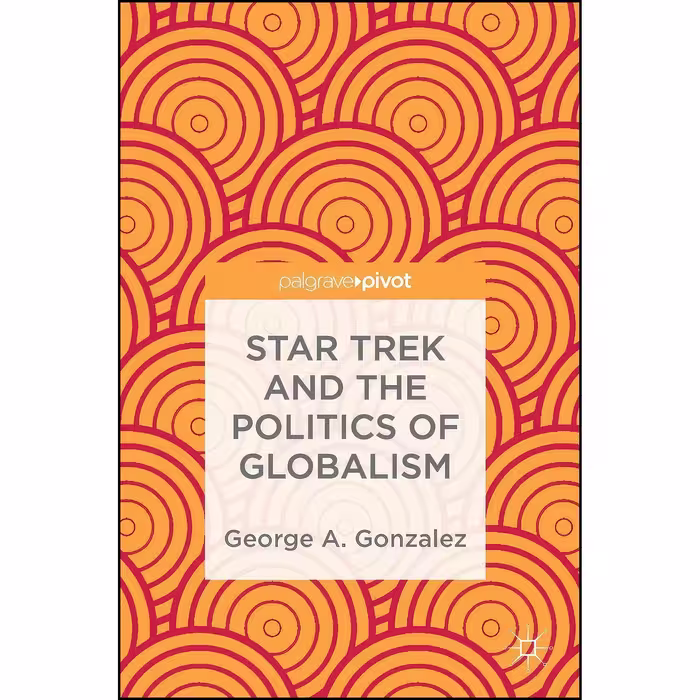 کتاب زبان اصلی Star Trek and the Politics of Globalism اثر George A Gonzalez