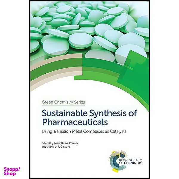 کتاب Sustainable Synthesis of Pharmaceuticals اثر جمعي از نويسندگان انتشارات Royal Society of Chemistry