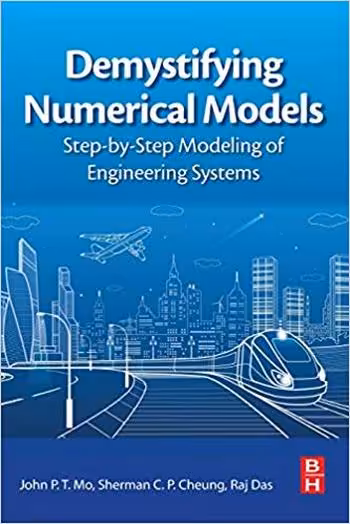 󾕇 دانلود کتاب Mo J., Demystifying Numerical Models - Step-by Step Modeling of Engineering Systems, 2019 - دانلود کتاب های دانشگاهی