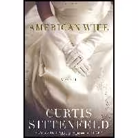 کتاب زبان اصلی American Wife اثر Curtis Sittenfeld انتشارات Random House
