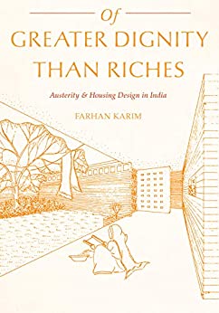  دانلود کتاب Of Greater Dignity Than Riches - Austerity And Housing Design In India, 2019 - دانلود کتاب های دانشگاهی