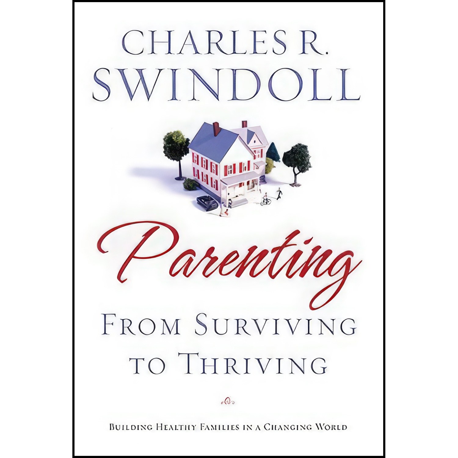 کتاب زبان اصلی Parenting From Surviving to Thriving اثر Charles R Swindoll