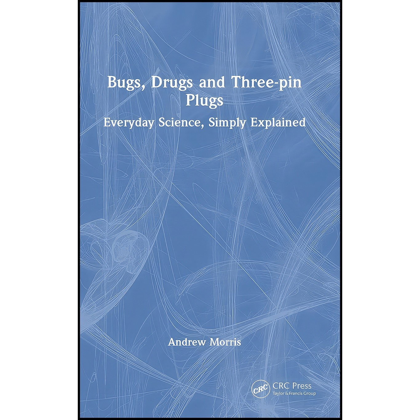 کتاب زبان اصلی Bugs Drugs and Threepin Plugs اثر Andrew Morris