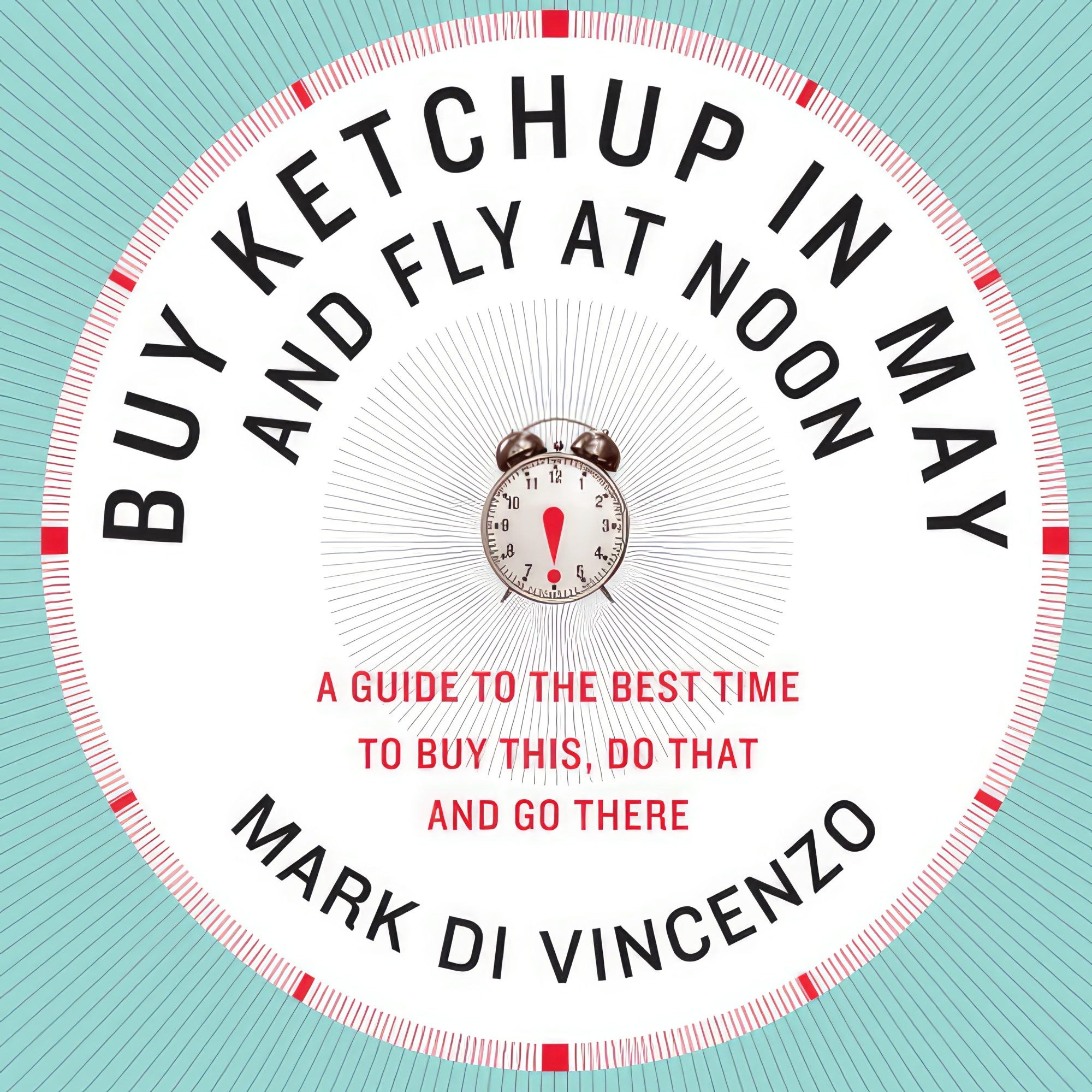کتاب زبان اصلی Buy Ketchup in May and Fly at Noon اثر Mark Di Vincenzo