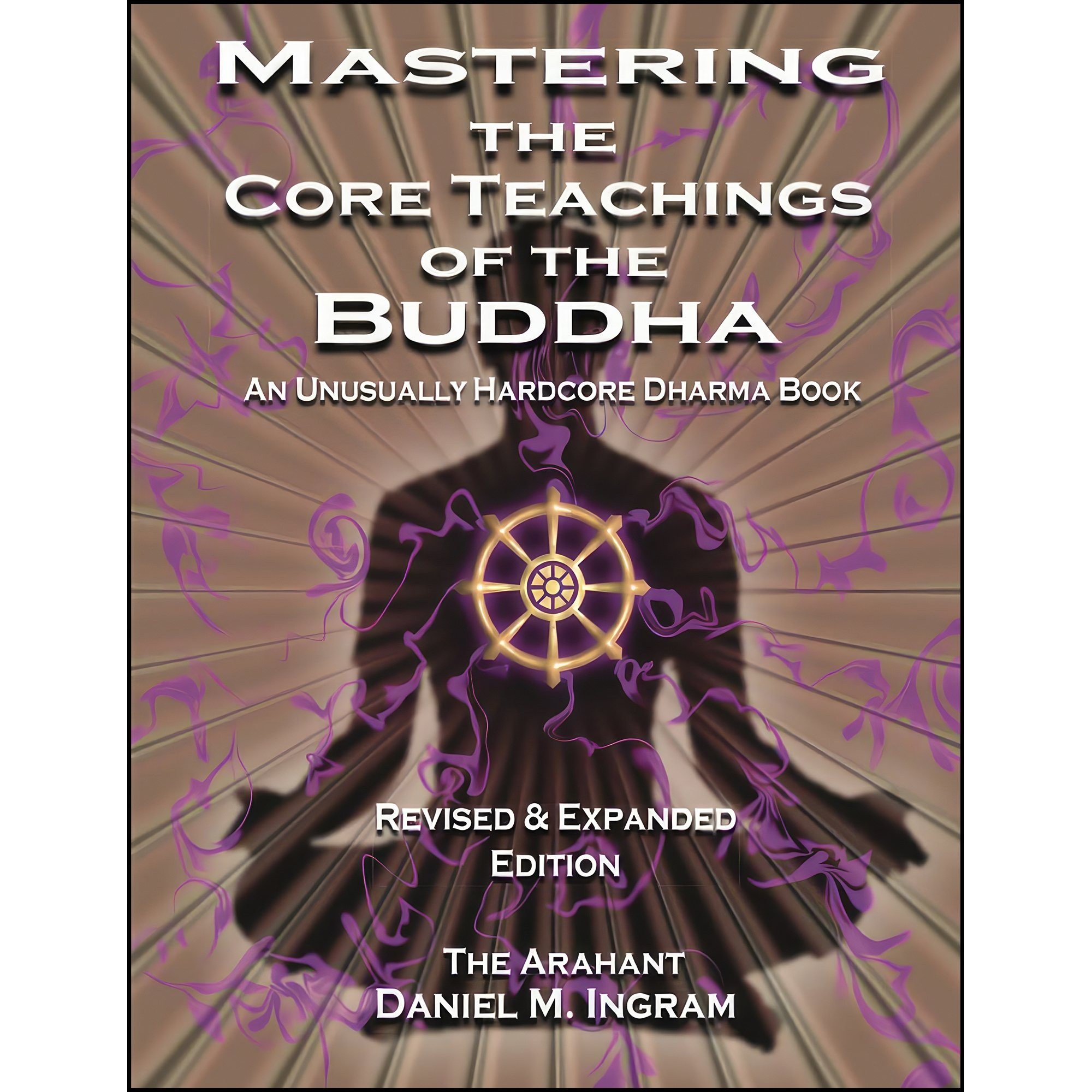 کتاب زبان اصلی Mastering the Core Teachings of the Buddha اثر Daniel M Ingram