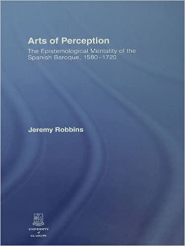 دانلود کتاب Arts Of Perception - The Epistemological Mentality Of The Spanish Baroque, 1580-1720, 2006 - دانلود کتاب های دانشگاهی