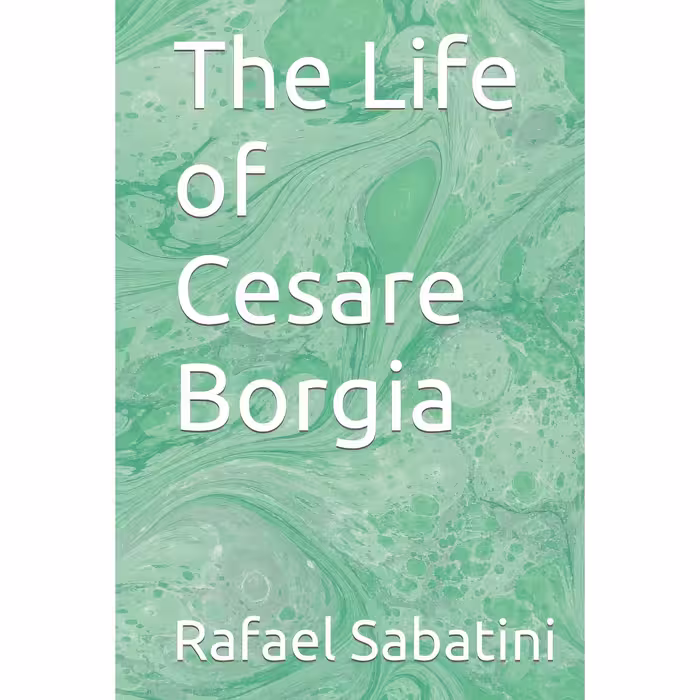 کتاب زبان اصلی The Life of Cesare Borgia A History and Some Criticisms