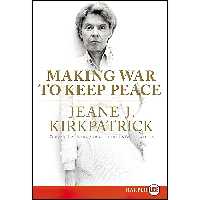 کتاب زبان اصلی Making War to Keep Peace اثر Jeane J Kirkpatrick انتشارات Harper