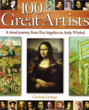 [PDF] دانلود کتاب 100 Great Artists - A Visual Journey From Fra Angelico To Andy Warhol, 2013