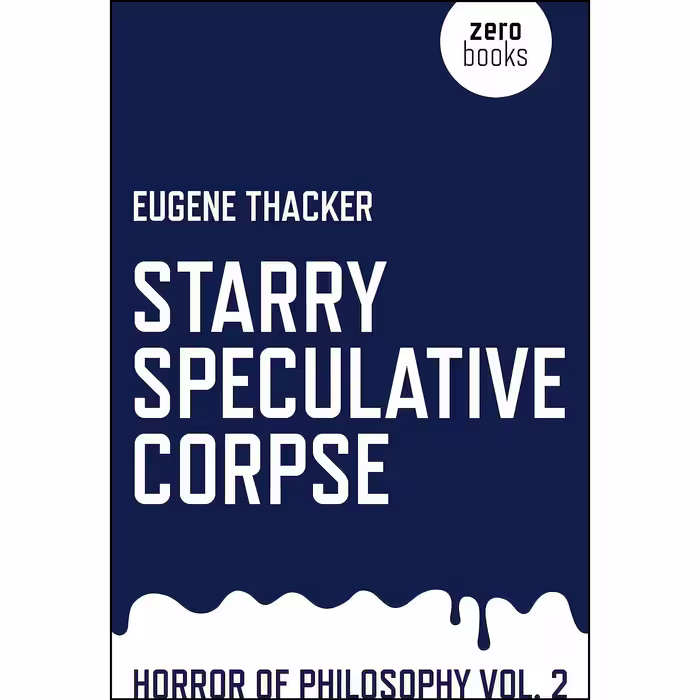 کتاب زبان اصلی Starry Speculative Corpse اثر Eugene Thacker انتشارات Zero Books