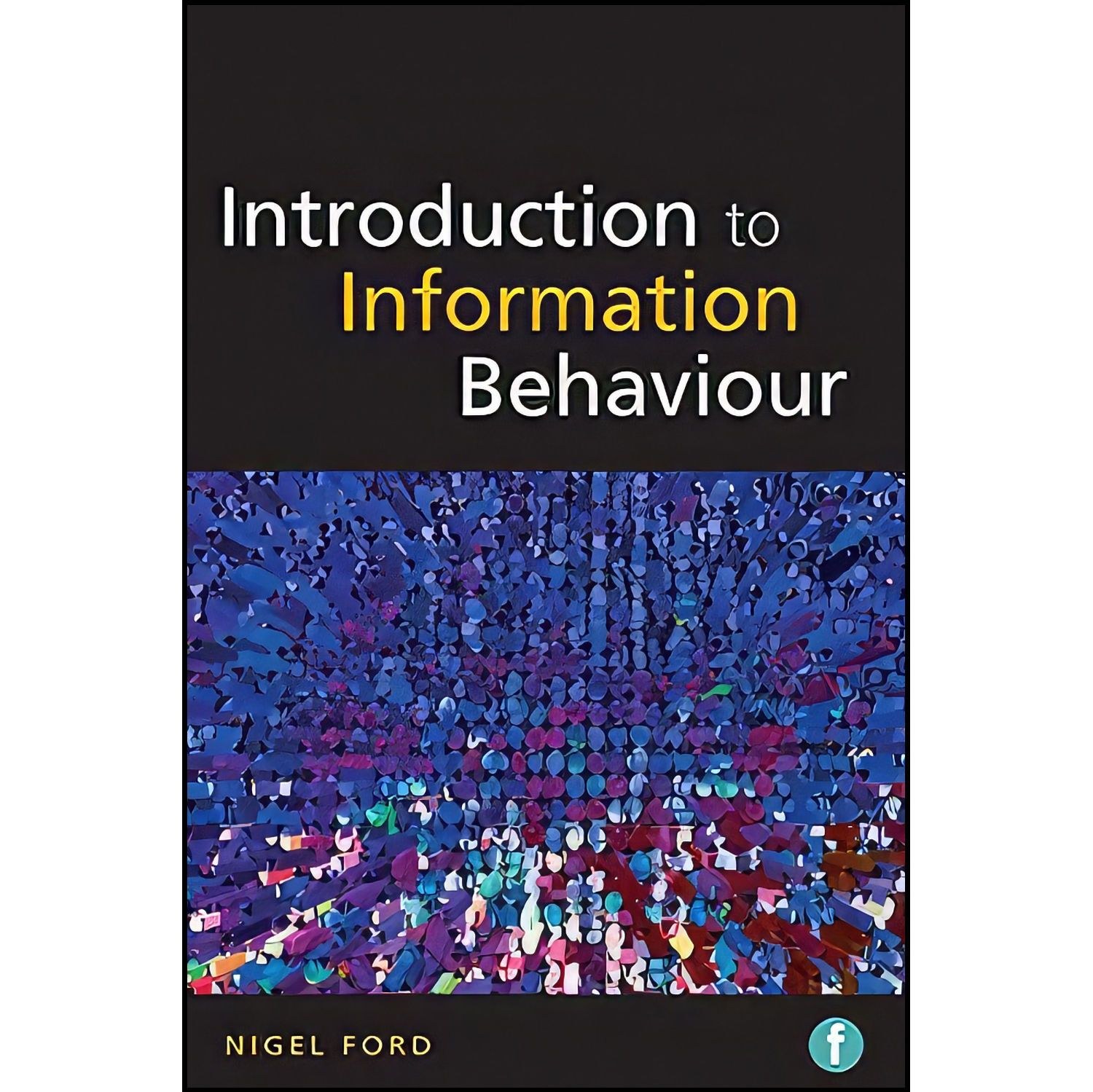 کتاب زبان اصلی Introduction to Information Behaviour اثر Nigel Ford