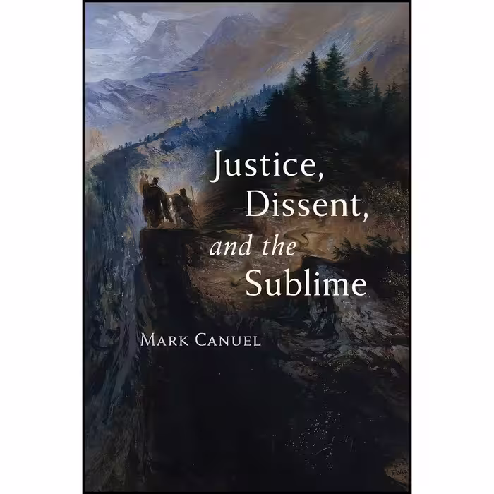 کتاب زبان اصلی Justice Dissent and the Sublime اثر Mark Canuel
