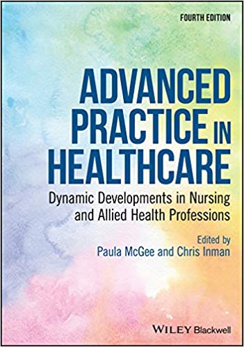  دانلود کتاب Advanced Practice In Healthcare - Dynamic Developments In Nursing And Allied Health Professions, 4th ed, 2019 - دانلود کتاب های دانشگاهی