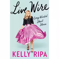 کتاب زبان اصلی Live Wire اثر Kelly Ripa انتشارات Dey Street Books