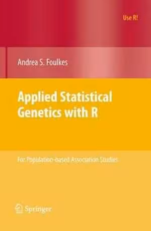 [PDF] دانلود کتاب Applied Statistical Genetics With R - For Population-Based Association Studies, 2009