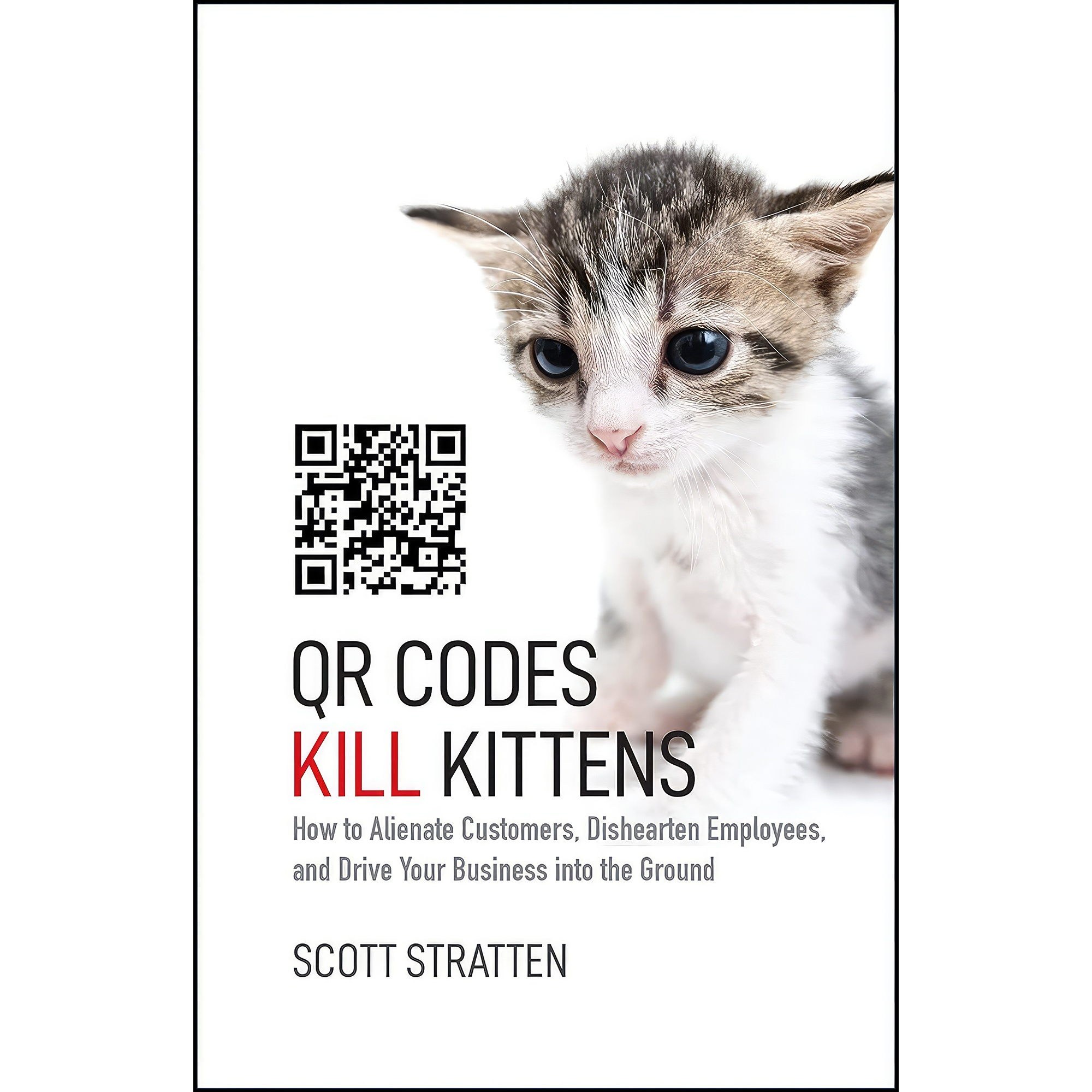 کتاب زبان اصلی QR Codes Kill Kittens اثر Scott Stratten and Alison Kramer