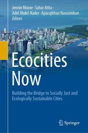 [PDF] دانلود کتاب Ecocities Now - Building The Bridge To Socially Just And Ecologically Sustainable Cities, 2020