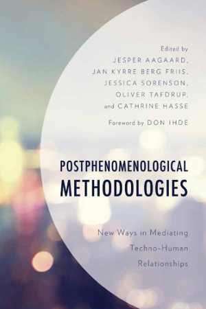 [PDF] دانلود کتاب Postphenomenological Methodologies - New Ways In Mediating Techno-Human Relationships, 2018