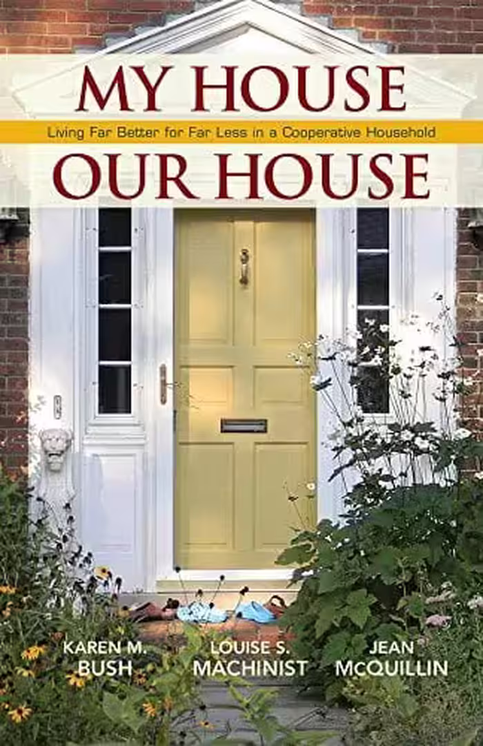󾕇 دانلود کتاب My House Our House - Living Far Better For Far Less In A Cooperative Household, 2013 - دانلود کتاب های دانشگاهی