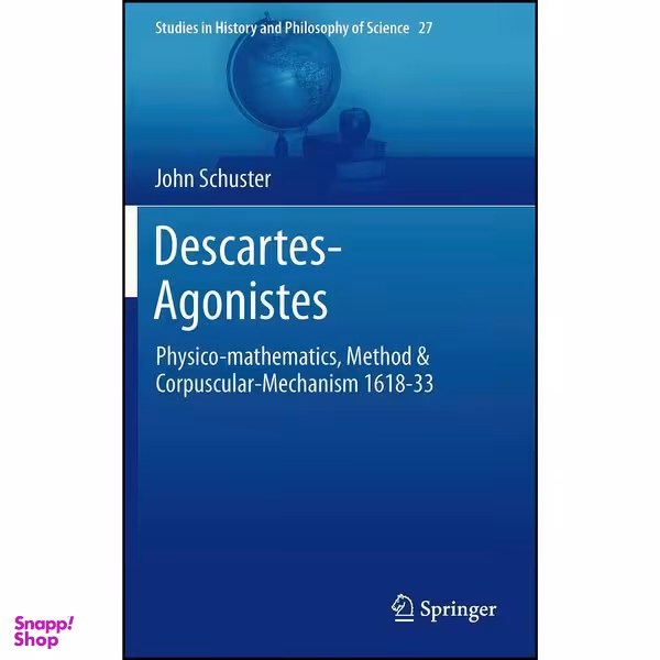 کتاب Descartes-Agonistes اثر John Andrew Schuster انتشارات Springer