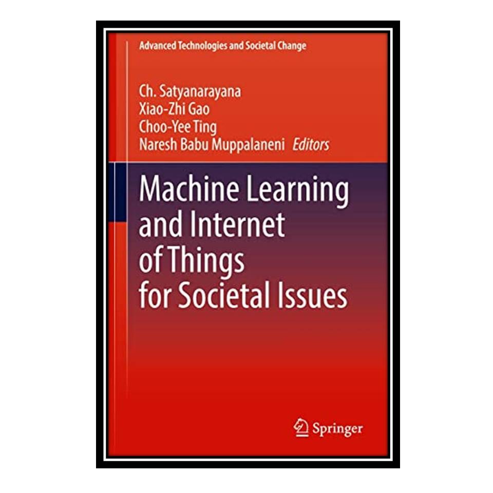 کتاب Machine Learning and Internet of Things for Societal Issues