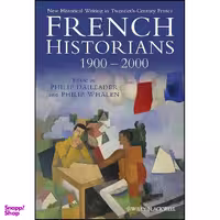 کتاب French Historians 1900-2000 اثر Philip Daileader and Philip Whalen انتشارات Wiley-Blackwell