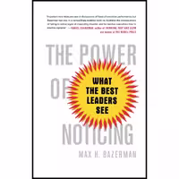 کتاب زبان اصلی The Power of Noticing اثر Max H Bazerman انتشارات تازه ها