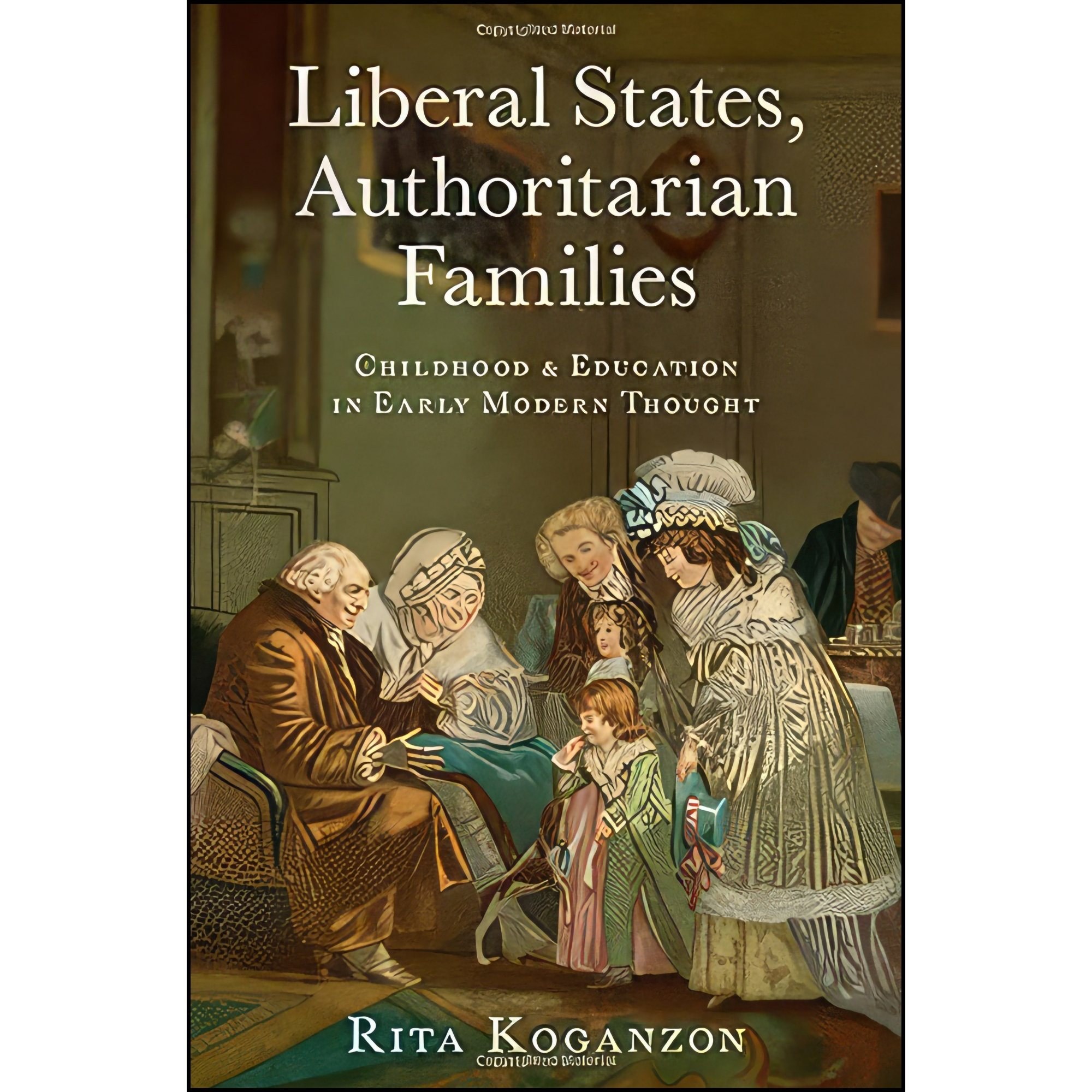 کتاب زبان اصلی Liberal States Authoritarian Families اثر Rita Koganzon