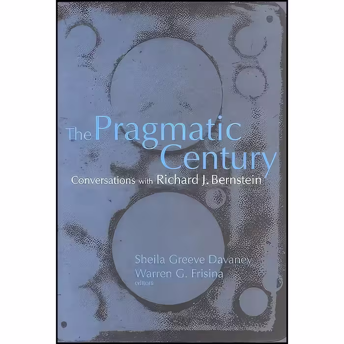 کتاب زبان اصلی The Pragmatic Century انتشارات State University of New York Press