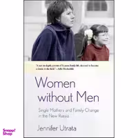 کتاب Women without Men اثر Jennifer Utrata انتشارات Cornell University Press