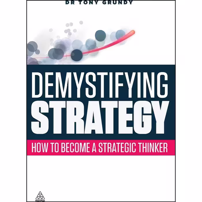 کتاب زبان اصلی Demystifying Strategy اثر Tony Grundy انتشارات Kogan Page