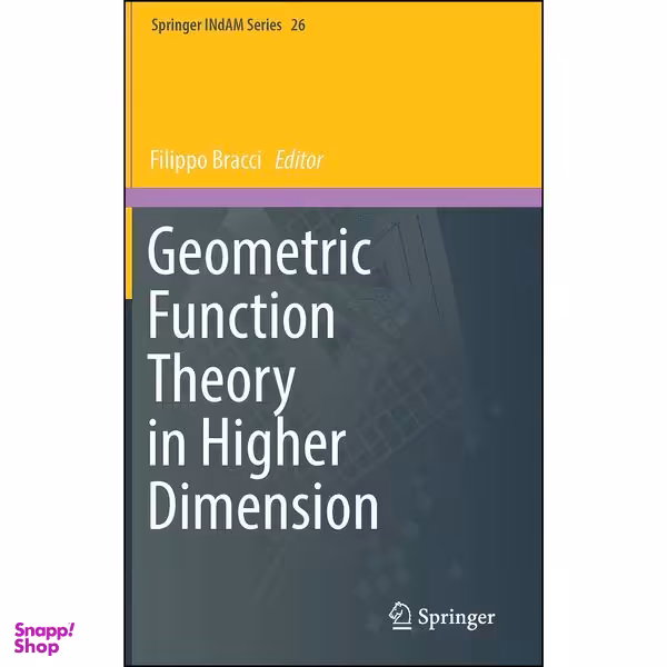 کتاب Geometric Function Theory in Higher Dimension  اثر Filippo Bracci انتشارات Springer