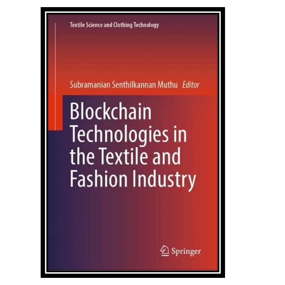 کتا ب Blockchain Technologies in the Textile and Fashion Industry