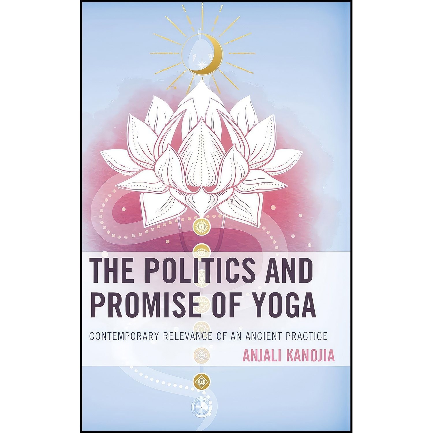 کتاب زبان اصلی The Politics and Promise of Yoga اثر Anjali Kanojia