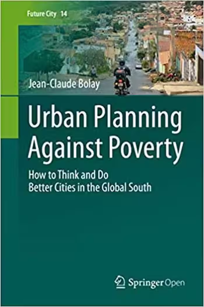 󾕇 دانلود کتاب Urban Planning Against Poverty - How To Think And Do Better Cities In The Global South, 2020 - دانلود کتاب های دانشگاهی