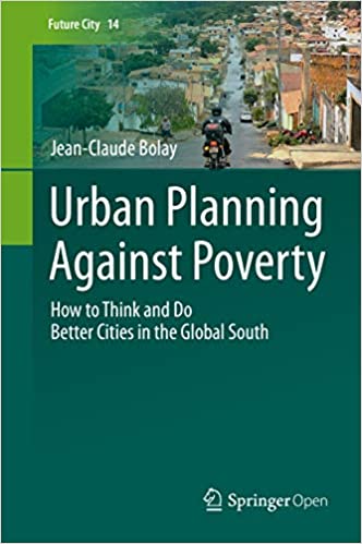  دانلود کتاب Urban Planning Against Poverty - How To Think And Do Better Cities In The Global South, 2020 - دانلود کتاب های دانشگاهی