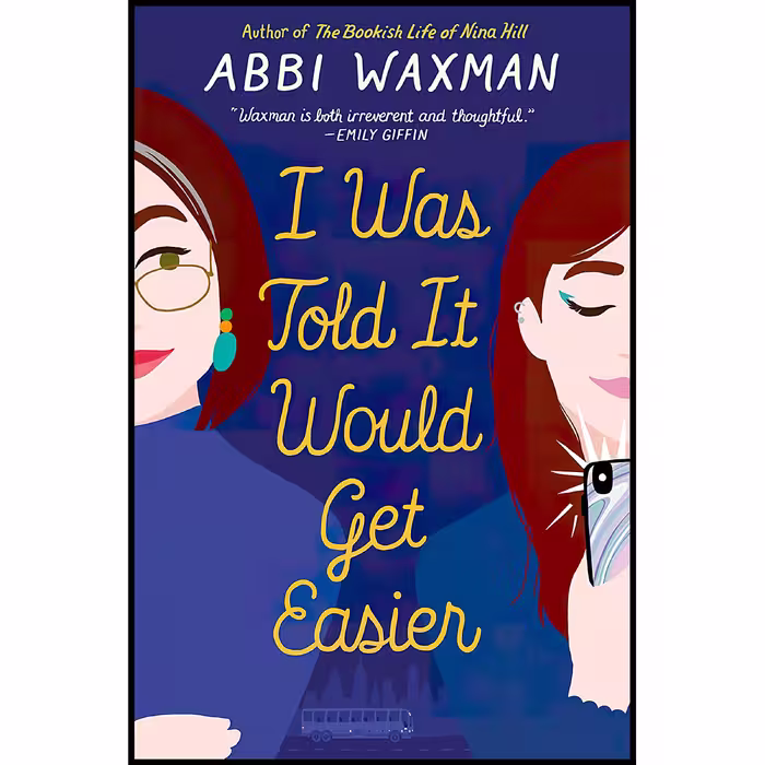 کتاب زبان اصلی I Was Told It Would Get Easier اثر Abbi Waxman انتشارات Berkley