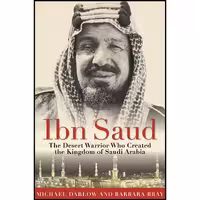 کتاب زبان اصلی Ibn Saud اثر Barbara BrayMichael Darlow انتشارات Skyhorse