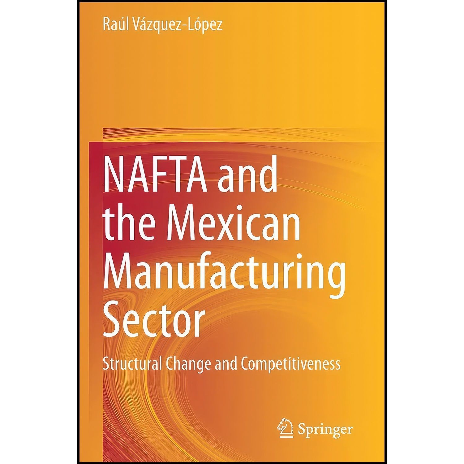 کتاب زبان اصلی NAFTA and the Mexican Manufacturing Sector اثر جمعی از نویسندگان