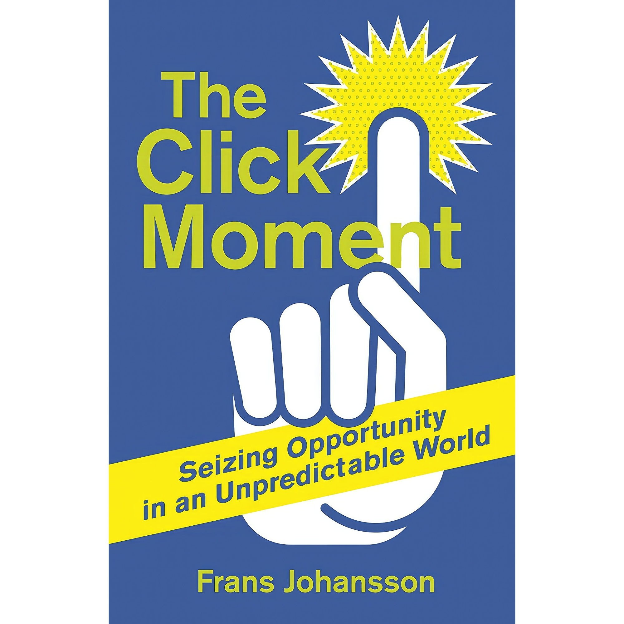 کتاب زبان اصلی The Click Moment اثر Frans Johansson انتشارات PENGUIN BOOK LTDUK