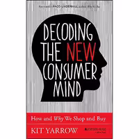 کتاب زبان اصلی Decoding the New Consumer Mind اثر Kit Yarrow انتشارات JosseyBass
