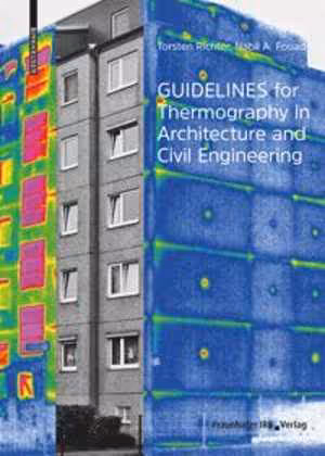 [PDF] دانلود کتاب Guidelines For Thermography In Architecture And Civil Engineering - Theory, Application Areas, Practical Implementation, 2021