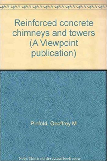  دانلود کتاب Pinfold G. M., Reinforced Concrete Chimneys and Towers, 1975 - دانلود کتاب های دانشگاهی