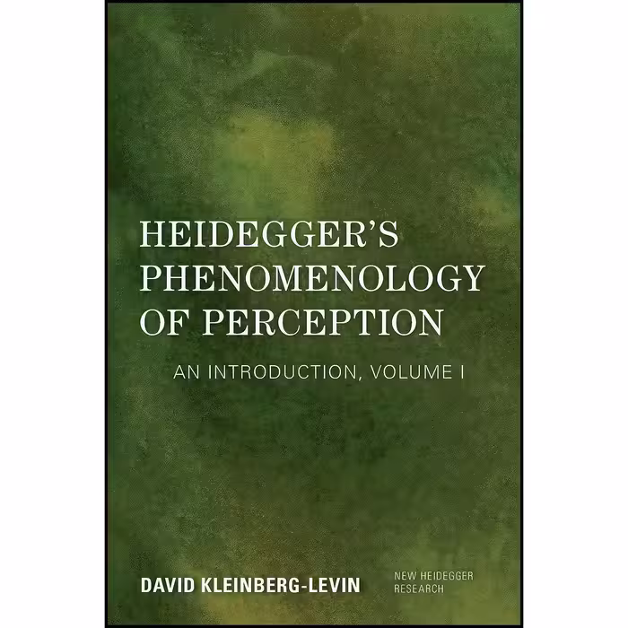 کتاب زبان اصلی Heideggers Phenomenology of Perception  اثر David KleinbergLevin
